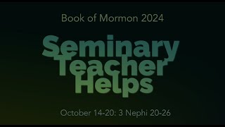 Seminary Teacher Helps  3 Nephi 2026 [upl. by Chaddy187]