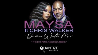 Maysa feat Chris Walker  Down With Me DJ Spen amp Reelsoul Remix [upl. by Brandy]