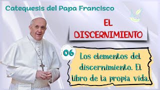 Catequesis sobre el discernimiento 06 El libro de la propia vida [upl. by Auehsoj]