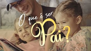 O que é ser Pai  Feliz Dia dos Pais [upl. by Thomasina]