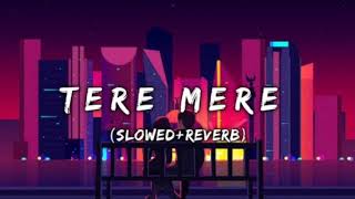 Tere Mere song  slowed and reverb   sad song  lofi song song hindi lofi [upl. by Riha]