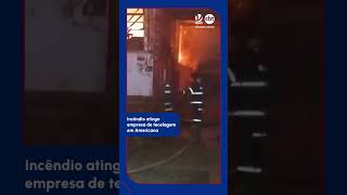 🔥 Incêndio atinge empresa de tecelagem em Americana [upl. by Guillermo809]