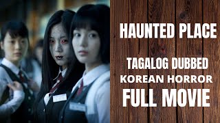 TAGALOG DUBBED KOREAN HORROR MOVIE HAUNTED PLACE FULL MOVIE [upl. by Schwitzer]