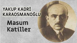 Yakup Kadri Karaosmanoğlu Masum Katiller Sesli kitap Sesli hikaye [upl. by Anuayek340]