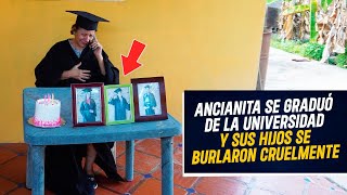 Ancianita se graduó de la Universidad y sus hijos se burlaron cruelmente  Madre incomprendida [upl. by Surbeck]