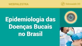 WebPalestra Epidemiologia das Doenças Bucais no Brasil [upl. by Nocaj]