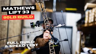 Mathews Lift 33 80lb Bow Build  Full Build amp Speed Test [upl. by Gnet]