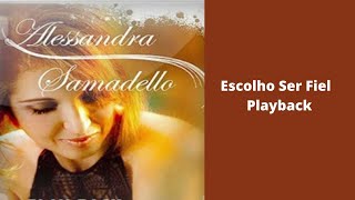 PlayBack Alessandra Samadello Escolho Ser Fiel Legendado [upl. by Annaert965]