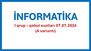 7 iyul 2024 I Qrup qəbul imtahanı  İNFORMATİKA suallrının izahı [upl. by Lothair]