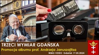 Trzeci wymiar Gdańska Promocja albumu prof Andrzeja Januszajtisa  20240517 MG [upl. by Reinar]