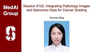 MedAI 122 Integrating Pathology Images and Genomics Data for Cancer Grading  Xiaohan Xing [upl. by Meuse]