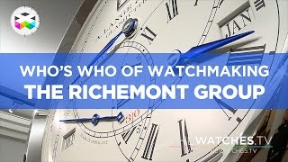 Whos Who of Watchmaking The Richemont Group [upl. by Eidac]