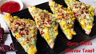 Chilli Cheese Corn Toast  Corn Cheese Bread Toast  Cheese Chilli Corn Toast  Corn Recipe [upl. by Corell]