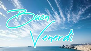 BUON VENERDÌ venerdì goodmorning whatsapp [upl. by Jezabel]