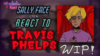 🎭🎸 ‼️SALLY FACE REACT TO TRAVIS PHELPS‼️ WIPUnfinizhed [upl. by Lucille105]