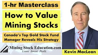 How to Value Mining Stocks with Canada’s Top Gold Stock Fund Manager Kevin MacLean [upl. by Blynn771]