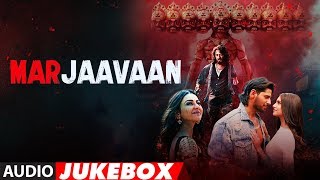 Full Album Marjaavaan  Riteish Deshmukh Sidharth Malhotra Tara Sutaria  Audio Jukebox [upl. by Damour]