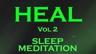 HEAL Sleep Meditation vol 2  Heal with the Amazing Power of your Subconscious [upl. by Malek]