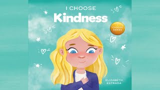 I Choose Kindness by Elizabeth Estrada  A Picture Book About Kindness Compassion amp Empathy [upl. by Dorella]