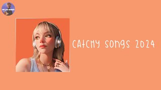 Catchy songs that everyone knows  Playlist 2024 [upl. by Yentterb]