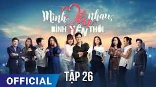 Mình Yêu Nhau Bình Yên Thôi Tập 26  Phim truyền hình VTV3 hay nhất 2024  Full HD  SK Pictures [upl. by Airdnax]