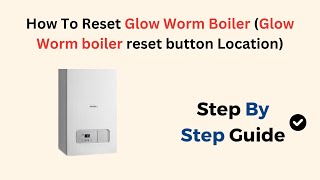 How To Reset Glow Worm Boiler Glow Worm boiler reset button Location [upl. by Ataynik]