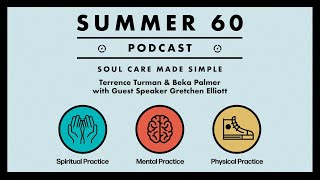 Summer 60 Podcast  Soul Care Made Simple  Episode 2 [upl. by Evers]