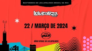 BASTIDORES DO LOLLAPALOOZA BRASIL NA MIX AoVivo 2203 [upl. by Armallas]