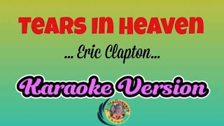 Tears In Heaven Eric Clapton Karaoke Version [upl. by Broddy476]