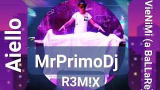 Aiello  Vienimi a Ballare MrPrimoDj REMIX [upl. by Sellig]