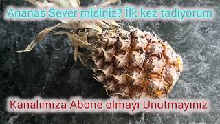 Ananas Sever misiniz Ben ilk kez tadına bakıyorum [upl. by Helfand713]