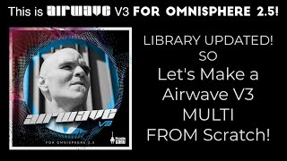 Airwave V3 Updated  quotFrom Scratchquot Making Trance Multi in Omnisphere 25 [upl. by Ethelbert]