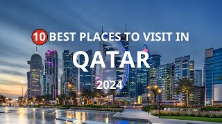 Top 10 Best Places to Visit in Qatar 2024  Ultimate Travel Guide [upl. by Malvina]