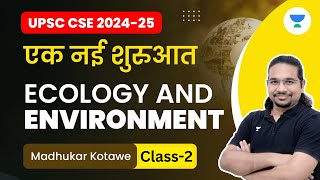 UPSC CSE 202425  एक नई शुरुआत  Ecology and Environment  Class2  Madhukar Kotawe [upl. by Arielle]