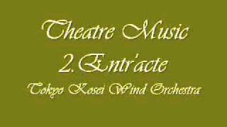 Theatre Music 2Entracte Tokyo Kosei Wind Orchestra [upl. by Russo]