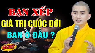 Bạn Xếp giá Trị Cuộc Đời Bạn Ở Đâu   Thầy Thích Minh Thiền [upl. by Ahsiuqat]