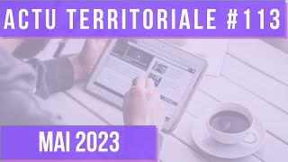 ACTU TERRITORIALE MAI 2023  attractivité de la fonction publique agressions envers les élus [upl. by Naejamron]