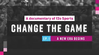 Change the game  Ep 1 A New Era Begins  A documentary of f2o Sports [upl. by Butta820]