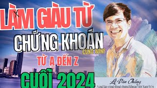 LÀM GIÀU TỪ CHỨNG KHOÁN từ A đến Z  Những ngày tháng cuối năm 2024 [upl. by Aivatnahs44]