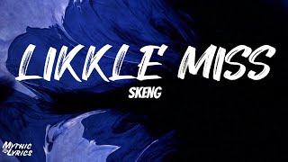 Skeng  Likkle Miss Lyrics [upl. by Arrat244]