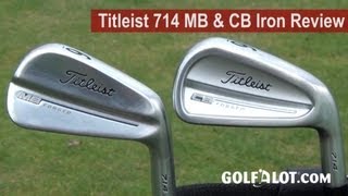 Titleist 714 MB amp CB Irons Review by Golfalot [upl. by Lau]