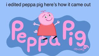 I edited peppa pig 😃 [upl. by Nettle]