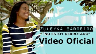 Zuleyka Barreiro  No Estoy Derrotado Video Oficial [upl. by Ulberto266]