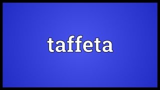 Taffeta Meaning [upl. by Euf]