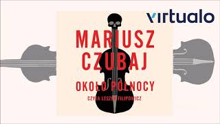 Mariusz Czubaj quotOkoło północyquot audiobook Czyta Leszek Filipowicz [upl. by Helaine]