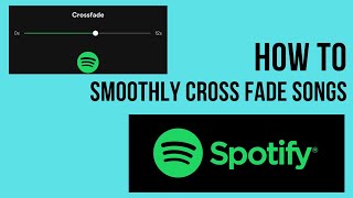 How To Cross Fade Songs And Playlists In Spotify For Smooth Transitions [upl. by Inoj]