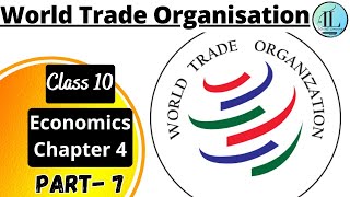 World Trade Organisation  Globalisation and the Economy  Class 10 Economics Chapter 4 [upl. by Ayn243]