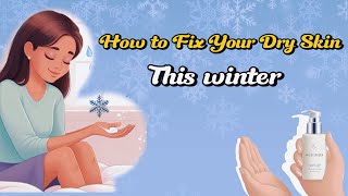 How to Fix Your Dry Skin This Winter [upl. by Norrabal997]