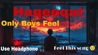 Haqeeqat  Haqeeqat hai ki Tujhe pyar kiya maine  lofi only Boys Feel this song ❤️ instgram song [upl. by Lore]