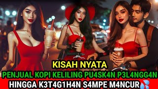 KISAH NYATA‼️PENJUAL KOPI PU4SK4N PARA P3LANGG4NNYA H1NGGA K3T4G1H4N [upl. by Tellford]